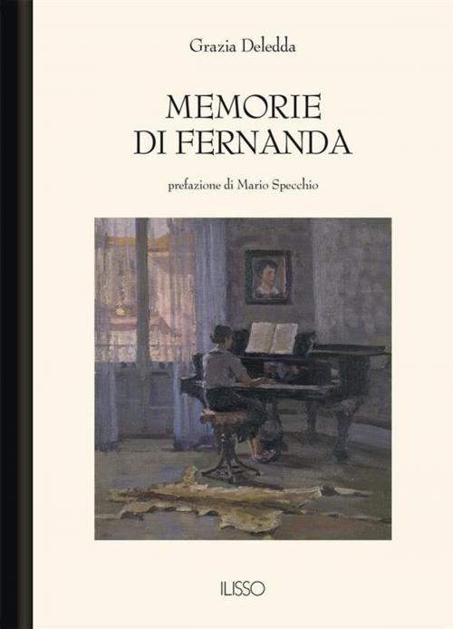 Cover of the book Memorie di Fernanda by Grazia Deledda, Ilisso Edizioni