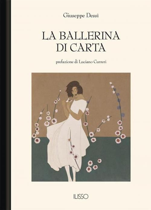 Cover of the book La ballerina di carta by Giuseppe Dessì, Ilisso Edizioni