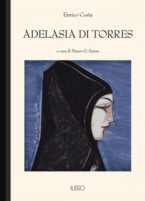 Cover of the book Adelasia di Torres by Enrico Costa, Ilisso Edizioni
