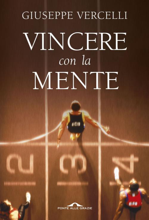 Cover of the book Vincere con la mente by Vercelli Giuseppe, Ponte alle Grazie