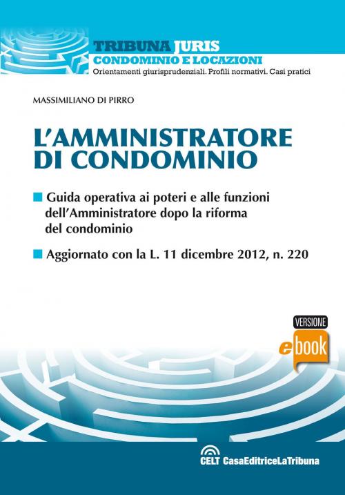 Cover of the book L'amministratore di condominio by Massimiliano Di Pirro, Casa Editrice La Tribuna