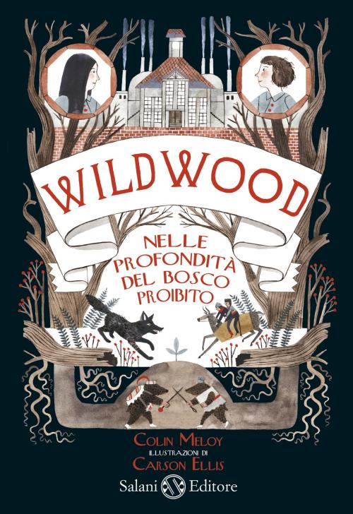 Cover of the book Wildwood. Nelle profondità del bosco proibito by Colin Meloy, Ellis Carson, Salani Editore