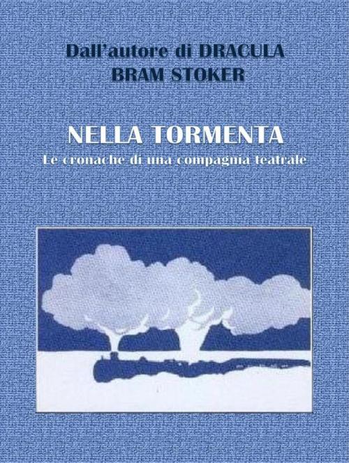 Cover of the book Nella tormenta - Le cronache di una compagnia teatrale by Bram Stoker, Bram Stoker