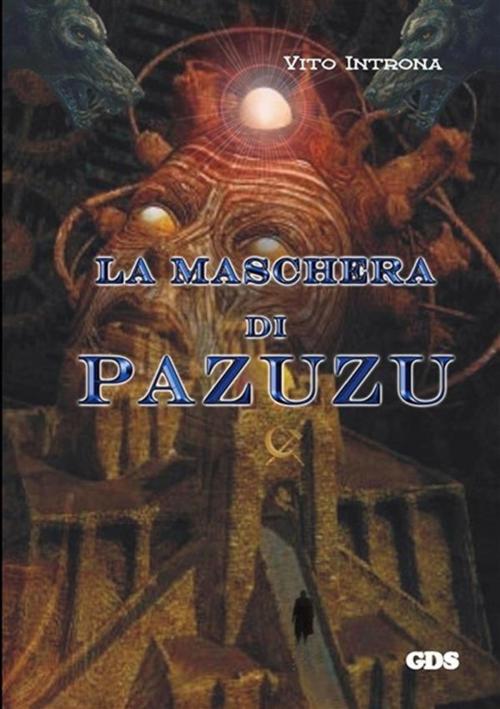 Cover of the book La maschera di pazuzu by Vito Introna, editrice GDS