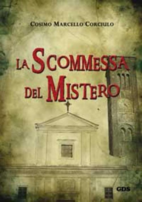 Cover of the book La scommessa del mistero by Cosimo Marcello Corciulo, editrice GDS