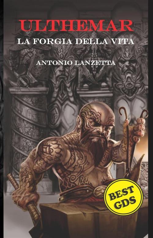 Cover of the book Ulthemar la forgia della vita by Antonio Lanzetta, editrice GDS
