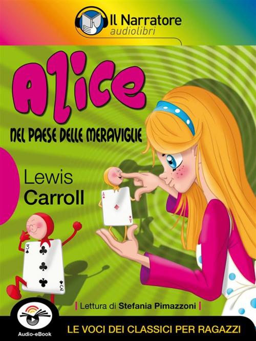 Cover of the book Alice nel paese delle meraviglie (Audio-eBook) by Carroll Lewis, Alice nel paese delle meraviglie ( Audio-eBook), Il Narratore