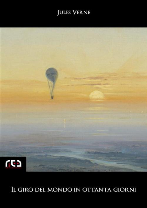 Cover of the book Il giro del mondo in ottanta giorni by Jules Verne, REA Multimedia