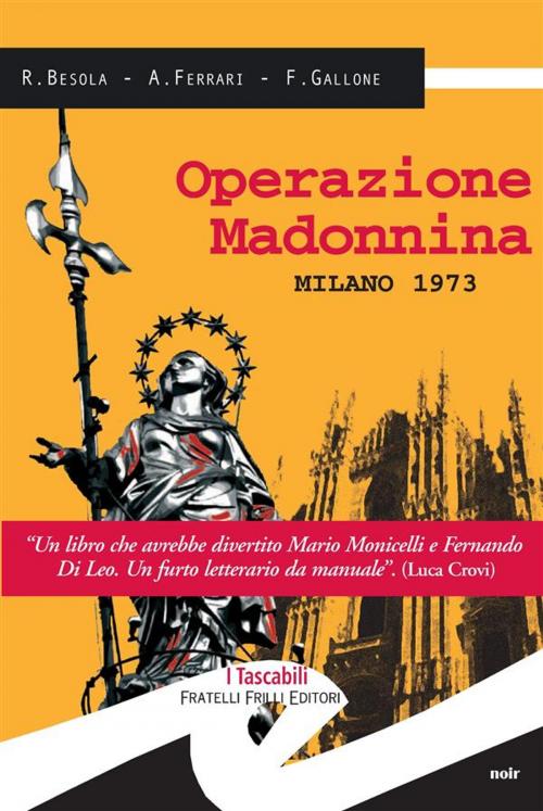 Cover of the book Operazione Madonnina by Riccardo Besola, Andrea Ferrari, Francesco Gallone, Fratelli Frilli Editori