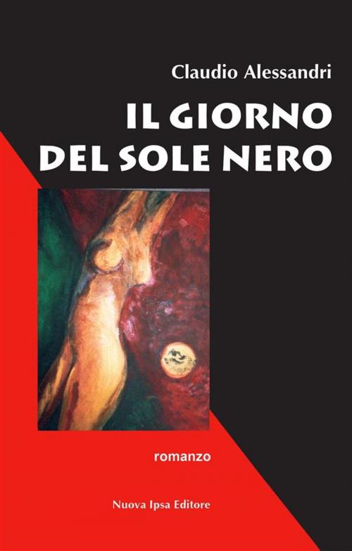Cover of the book Il giorno del sole nero by Claudio Alessandri, Nuova Ipsa Editore