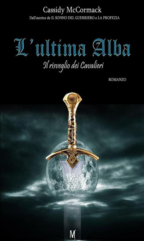 Cover of the book L'ultima alba - Il risveglio dei Cavalieri by Cassidy McCormack, Youcanprint
