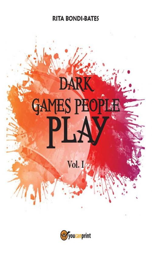 Cover of the book Dark games people play - Vol. I by Rita Bondi Bates, Youcanprint