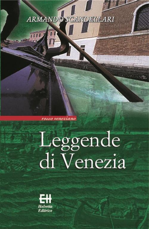 Cover of the book Leggende di Venezia by Armando Scandellari, Edizioni Helvetia