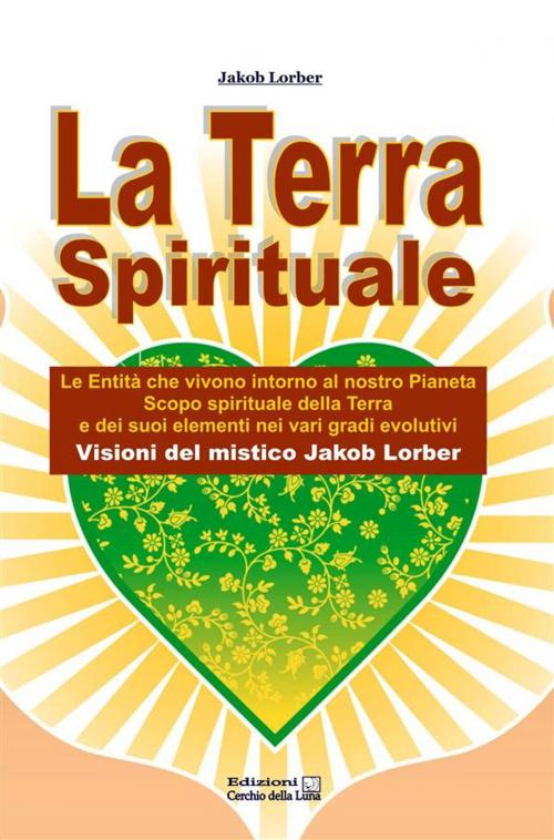 Cover of the book La Terra Spirituale by Jakob Lorber, Edizioni Cerchio della Luna