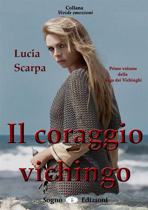 Cover of the book Il coraggio vichingo by Lucia Scarpa, Sogno Edizioni