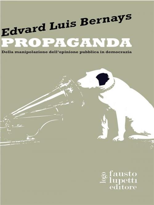 Cover of the book Propaganda by Louis Bernays, Fausto Lupetti Editore