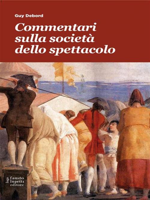Cover of the book Commentari sulla società dello spettacolo by Guy Debord, Fausto Lupetti Editore