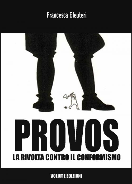 Cover of the book Provos by Francesca Eleuteri, Volume Edizioni s.r.l.