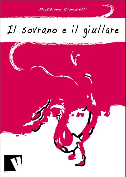 Cover of the book Il sovrano e il giullare by Massimo Cimarelli, Volume Edizioni s.r.l.