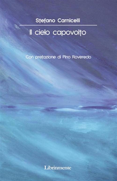 Cover of the book Il cielo capovolto by Stefano Carnicelli, LIBRINMENTE