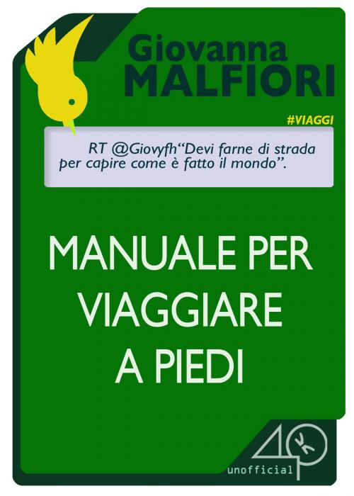 Cover of the book Manuale per viaggiare a piedi by Giovanna Malfiori, 40K Unofficial