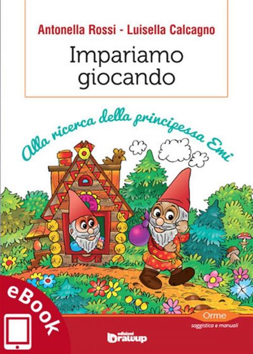 Cover of the book Impariamo giocando by Antonella Rossi, Luisella Calcagno, Edizioni DrawUp
