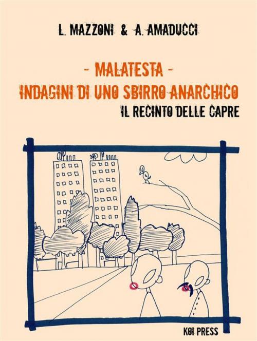 Cover of the book Malatesta - Indagini di uno sbirro anarchico (Vol.2) by Lorenzo Mazzoni, Andrea Amaducci, Koi Press