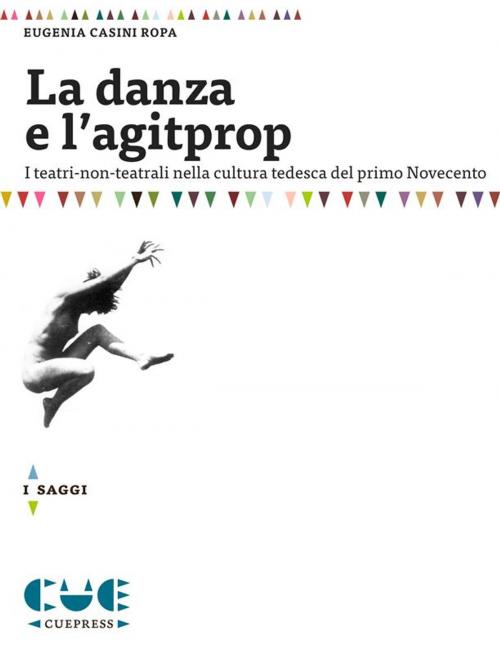 Cover of the book La danza e l'agitprop by Eugenia Casini Ropa, Cue Press