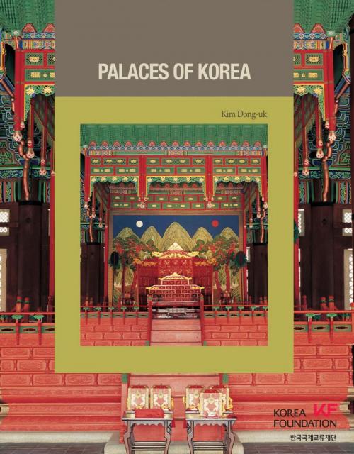 Cover of the book Palaces of Korea by Kim Dong uk, The Korea Foundation