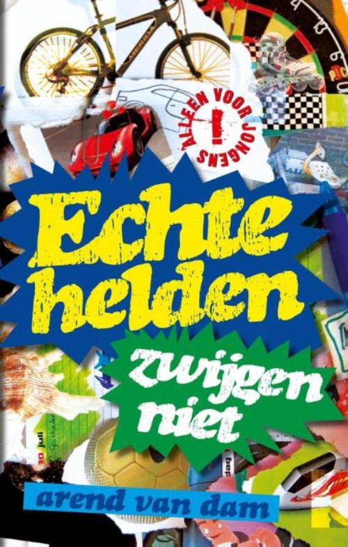 Cover of the book Echte helden zwijgen niet by Arend van Dam, Uitgeverij Unieboek | Het Spectrum