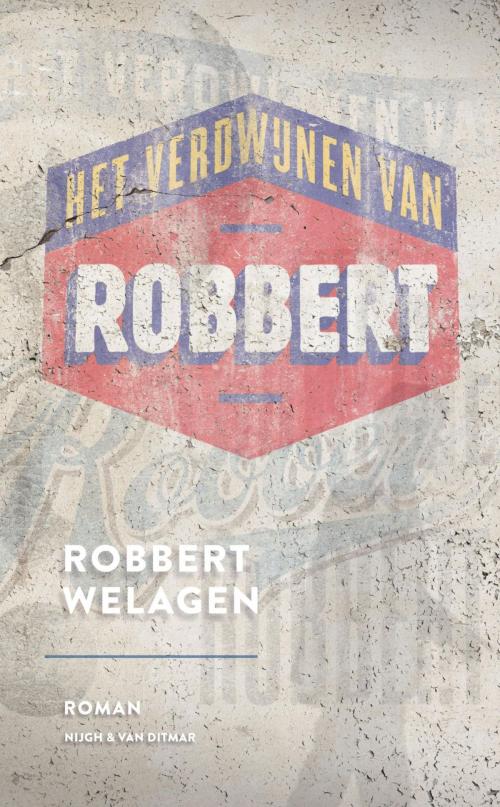 Cover of the book Het verdwijnen van Robbert by Robbert Welagen, Singel Uitgeverijen