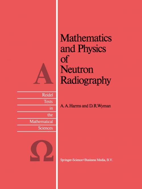Cover of the book Mathematics and Physics of Neutron Radiography by A.A. Harms, D.R. Wyman, Springer Netherlands