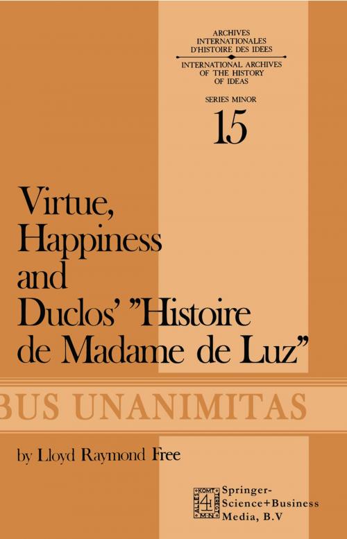 Cover of the book Virtue, Happiness and Duclos’ Histoire de Madame de Luz by L.R. Free, Springer Netherlands