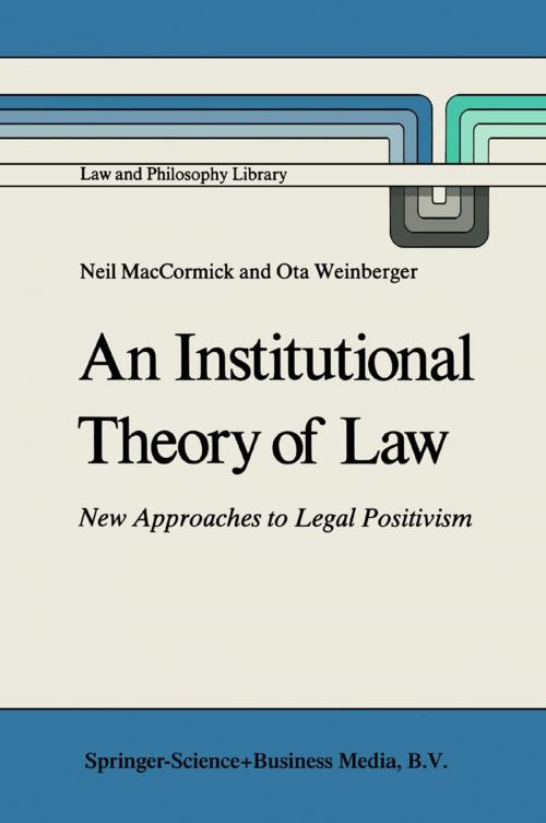 Cover of the book An Institutional Theory of Law by N. MacCormick, Ota Weinberger, Springer Netherlands