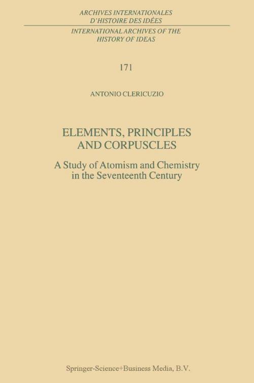 Cover of the book Elements, Principles and Corpuscles by Antonio Clericuzio, Springer Netherlands