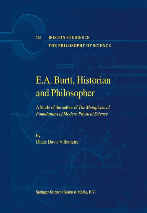 Cover of the book E.A. Burtt, Historian and Philosopher by D. Villemaire, Springer Netherlands