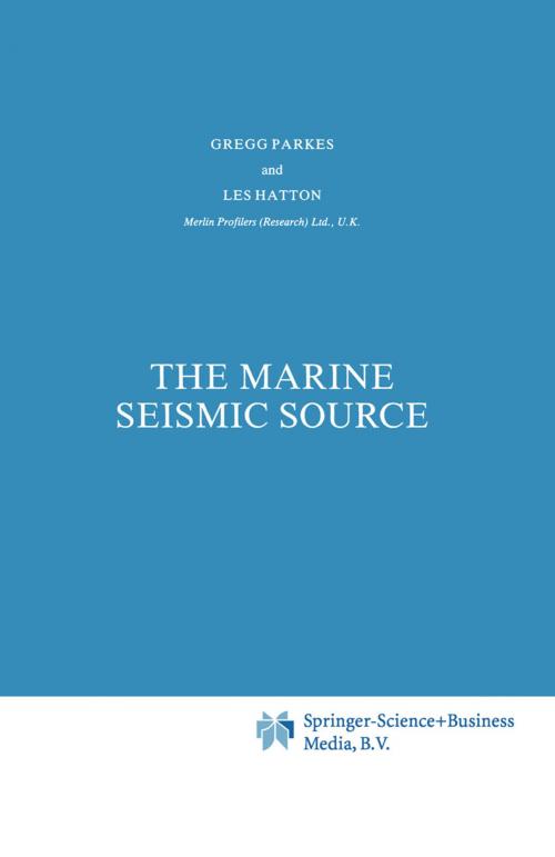 Cover of the book The Marine Seismic Source by G.E. Parkes, L. Hatton, Springer Netherlands