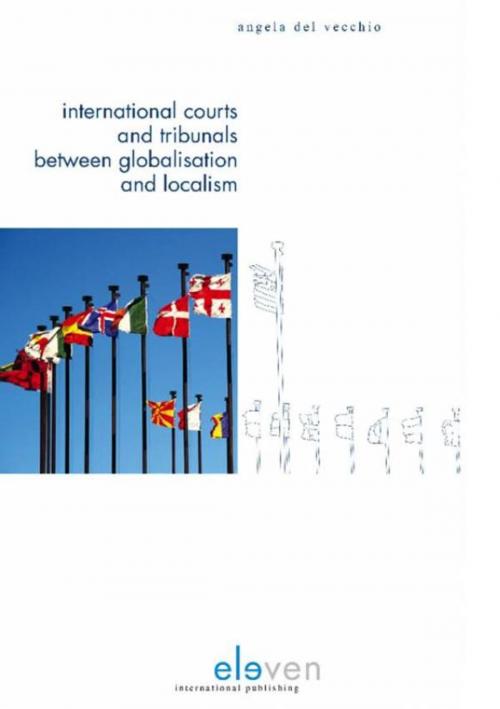 Cover of the book International courts and tribunals between globalisation and localism by Angela Del Vecchio, Boom uitgevers Den Haag