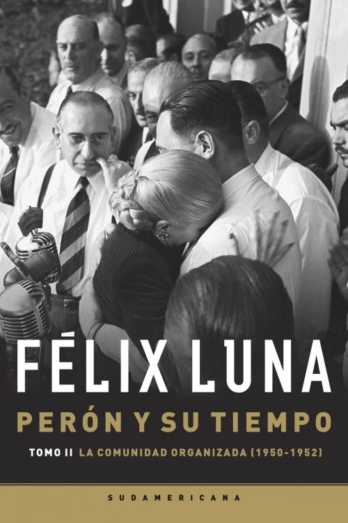 Cover of the book Perón y su tiempo (Tomo 2) by Felix Luna, Penguin Random House Grupo Editorial Argentina