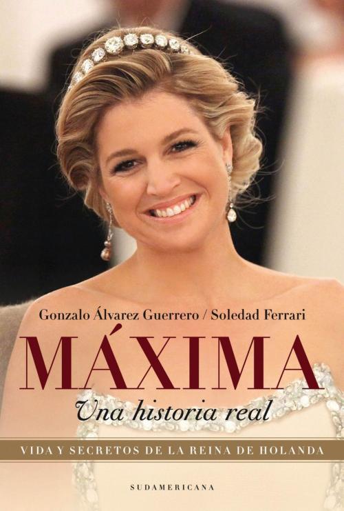 Cover of the book Máxima (Edición Actualizada) by Gonzalo Alvarez Guerrero, Soledad Ferrari, Penguin Random House Grupo Editorial Argentina
