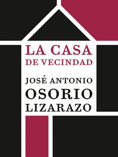 Cover of the book La casa de vecindad by José Antonio Osorio Lizarazo, eLibros Editorial SAS, Laguna Libros