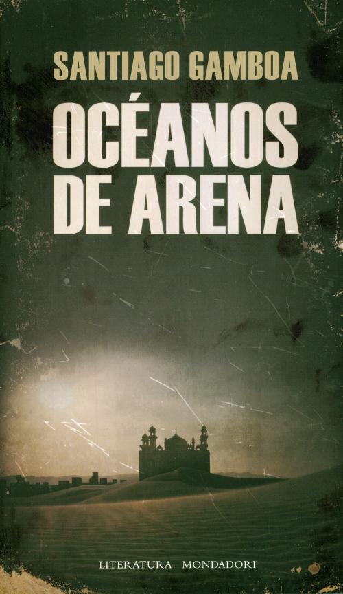 Cover of the book Océanos de arena by Santiago Gamboa, Penguin Random House Grupo Editorial Colombia