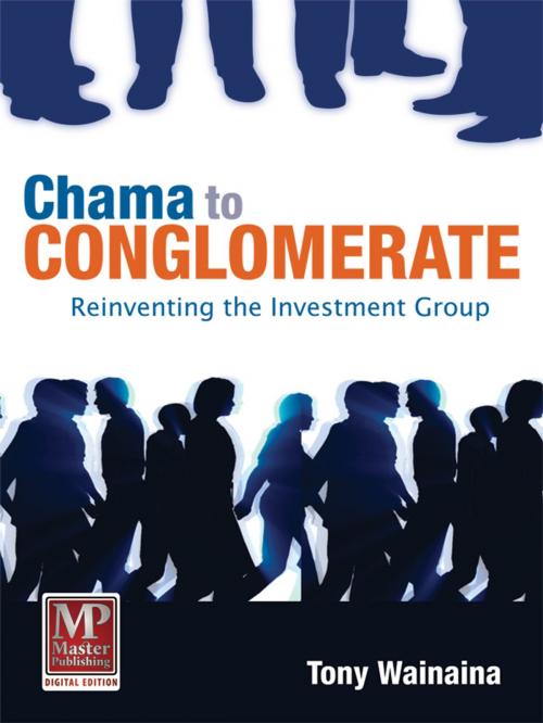 Cover of the book Chama to Conglomerate by Tony Wainaina, Master Publishing