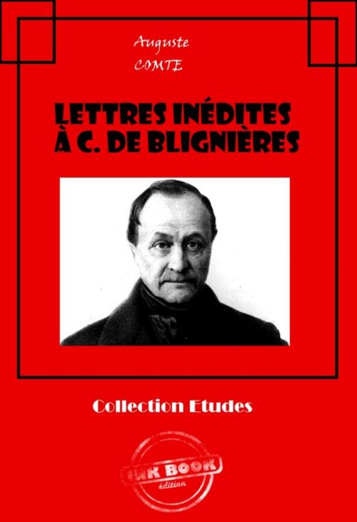 Cover of the book Lettres inédites à C. de Blignières by Auguste Comte, Ink book