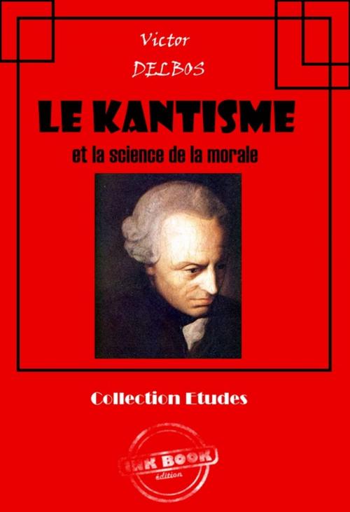 Cover of the book Le kantisme et la science de la morale by Victor Delbos, Ink book