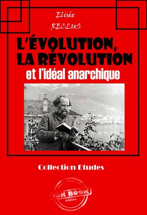 Cover of the book L'évolution, la révolution et l'idéal anarchique by Élisée Reclus, Ink book
