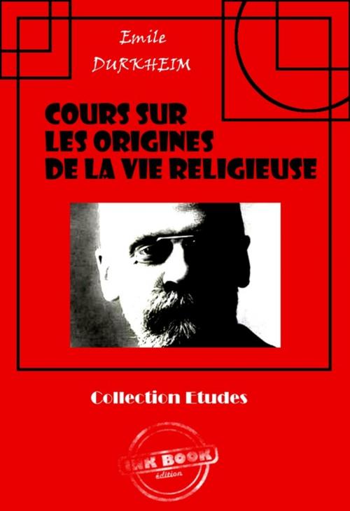 Cover of the book Cours sur les origines de la vie religieuse by Emile Durkheim, Ink book