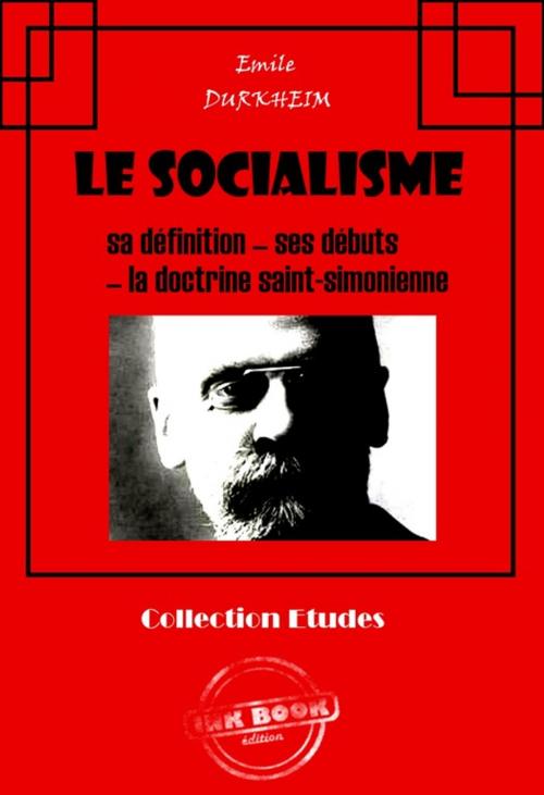 Cover of the book Le socialisme : sa définition - ses débuts - la doctrine Saint-Simonienne by Emile Durkheim, Ink book