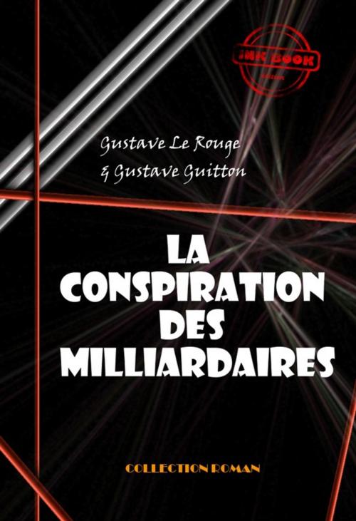 Cover of the book La conspiration des milliardaires (Tomes I, II, III & IV) by Gustave Le Rouge, Gustave  Guitton, Ink book
