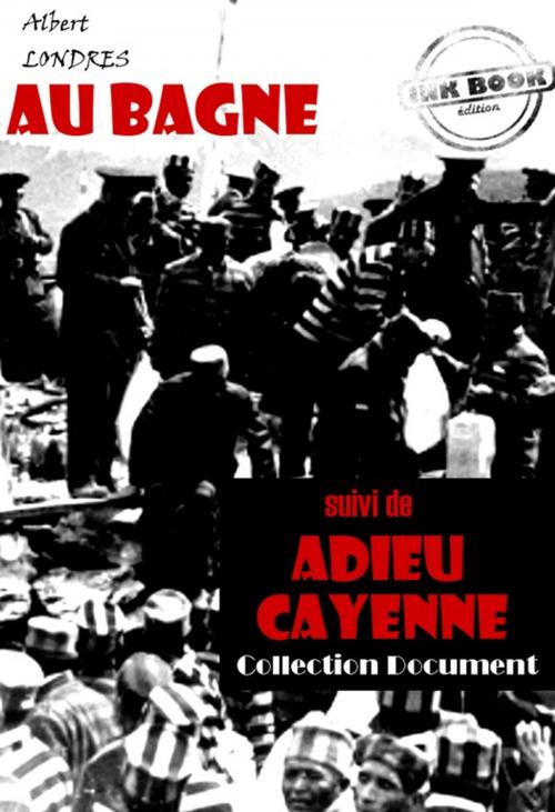 Cover of the book Au bagne (suivi de Adieu Cayenne) by Albert Londres, Ink book